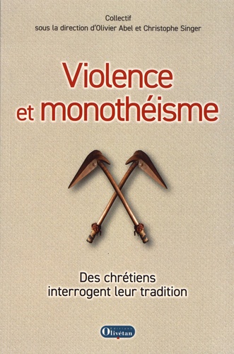 Violence et monothéisme. Des chrétiens interrogent leur tradition