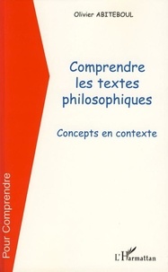 Olivier Abiteboul - Comprendre les textes philosophiques - Concepts en contexte.