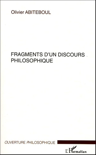 Olivier Abiteboul - Fragments d'un discours philosophique.