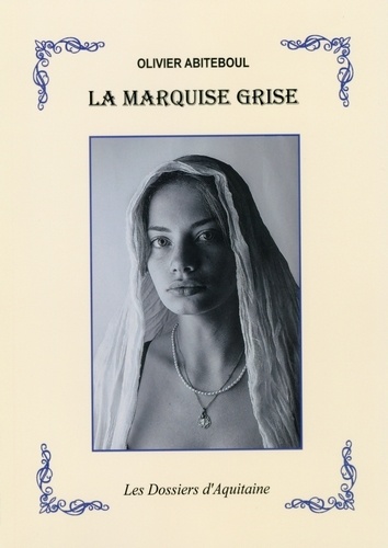 Olivier Abiteboul - La marquise grise.