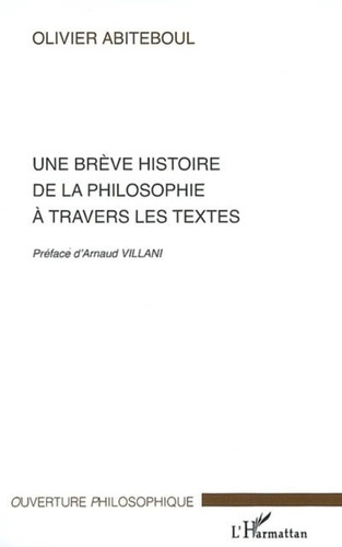 Olivier Abiteboul - Une brève histoire de la philosophie à travers les textes.