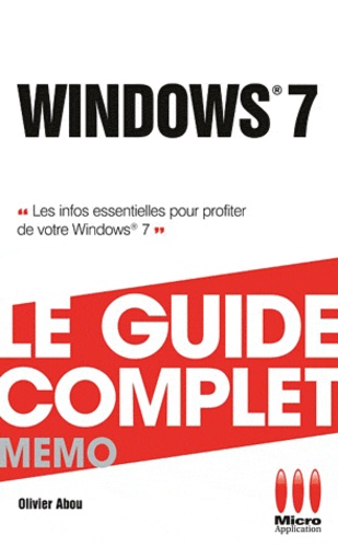 Olivier Abou - Windows 7 - Le Guide Complet Memo.
