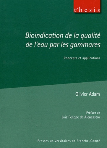 Olivier Adam - Bioindication de la qualité de l'eau par les gammares - Concepts et applications.
