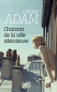 Télécharger gratuitement ebook joomla Chanson de la ville silencieuse par Olivier Adam RTF CHM MOBI (Litterature Francaise)