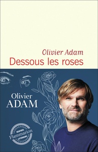 Ebooks téléchargement gratuit epub Dessous les roses par Olivier Adam 9782080286192 (Litterature Francaise) DJVU