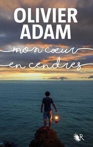 Olivier Adam - Mon coeur en cendres.