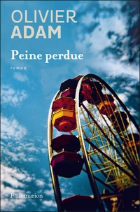 Olivier Adam - Peine perdue.