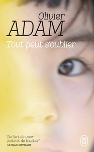 Olivier Adam - Tout peut s'oublier.