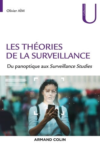 Olivier Aïm - Les théories de la surveillance - Du panoptique aux Surveillance Studies.