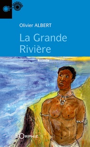 Olivier Albert - La grande rivière.