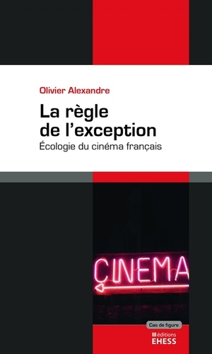 La règle de l'exception. Ecologie du cinéma français