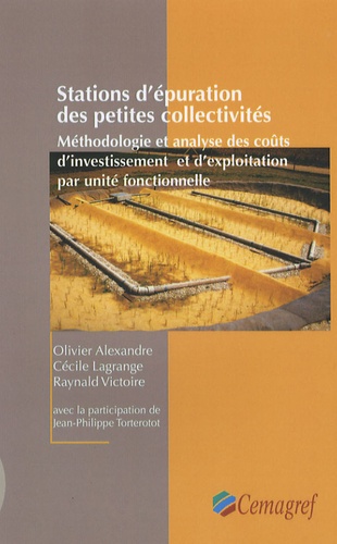 Olivier Alexandre et Cécile Lagrange - Stations d'épuration des petites collectivités - Méthodologie et analyse des coûts d'investissement et d'exploitation par unité fonctionnelle.