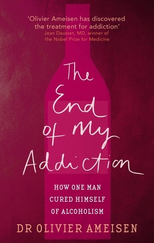 The End Of My Addiction. How one man cured himself of alcoholism