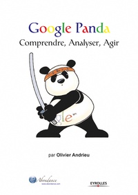 Olivier Andrieu - Google Panda - Comprendre, analyser, agir.