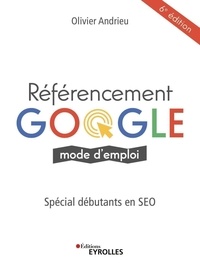 Olivier Andrieu - Référencement Google mode d'emploi - Spécial débutants en SEO.