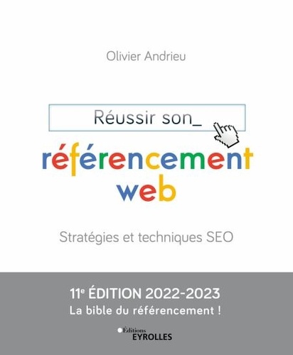 Réussir son référencement web. Stratégie et techniques SEO  Edition 2022-2023