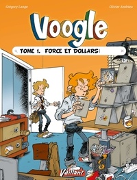 Olivier Andrieu et Grégory Lange - Voogle Tome 1 : Force et dollars.