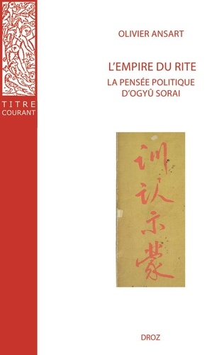 L'empire du rite. La pensée politique d'Ogyû Sorai : Japon 1666-1728 2e édition revue et augmentée