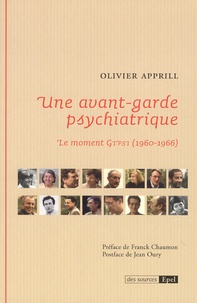 Olivier Apprill - Une avant-garde psychiatrique - Le moment Gtpsi (1960-1966).