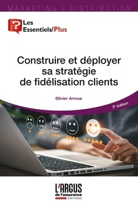 Olivier Arroua - Construire et déployer sa stratégie de fidélisation clients.