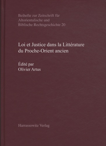 Olivier Artus - Loi et Justice dans la Littérature du Proche-Orient ancien.
