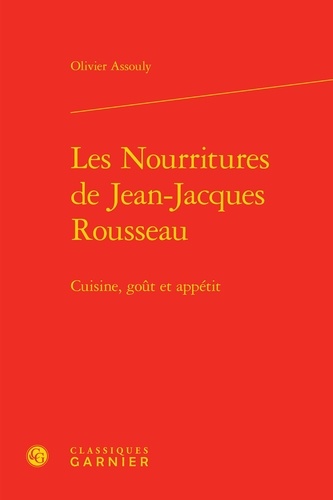 Les nourritures de Jean-Jacques Rousseau. Cuisine, goût et appétit
