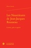 Olivier Assouly - Les nourritures de Jean-Jacques Rousseau - Cuisine, goût et appétit.