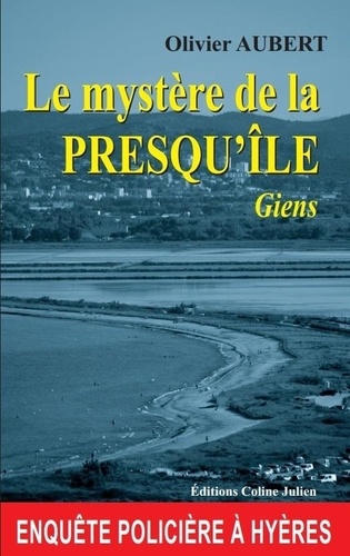 Olivier Aubert - Le mystère de la presqu'île - Giens.
