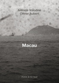 Olivier Aubert et Antoine Volodine - Macau.