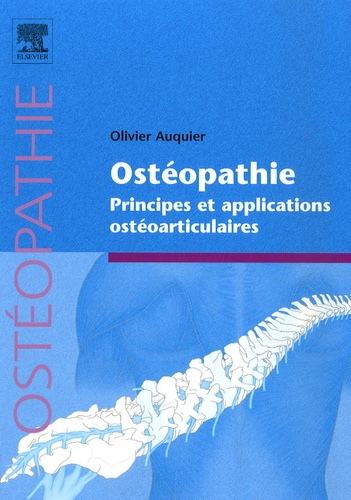 Olivier Auquier - Ostéopathie - Principes et applications ostéoarticulaires.