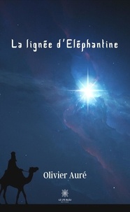 Olivier Auré - La lignée d'Eléphantine.