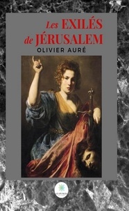 Olivier Auré - Les exilés de Jérusalem.