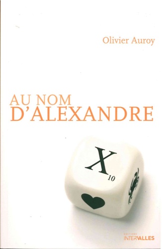 Olivier Auroy - Au nom d'Alexandre.