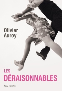Olivier Auroy - Les déraisonnables.