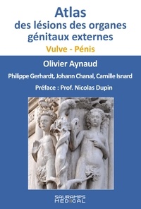 Olivier Aynaud et Philippe Gerhard - Atlas des lésions des organes génitaux externes - Vulve - Pénis.