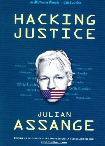 Hacking Justice. Julian Assange et Wikileaks, le combat du siècle pour la liberté d'informer 2e édition revue et corrigée