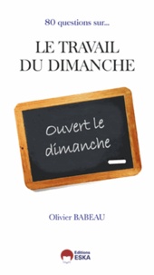 Olivier Babeau - 80 questions sur le travail du dimanche.