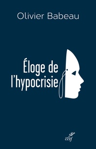 Olivier Babeau - Eloge de l'hypocrisie.
