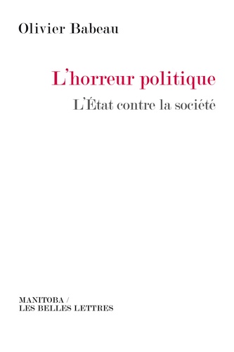 Olivier Babeau - L'horreur politique - L'Etat contre la société.