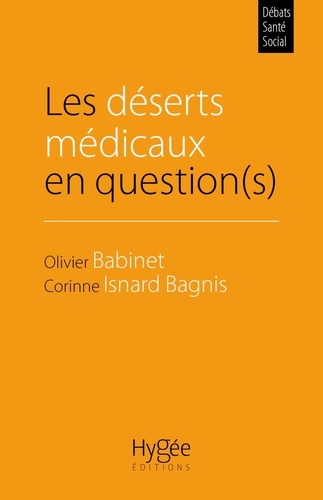 Olivier Babinet et Corinne Isnard Bagnis - Les déserts médicaux en question(s).