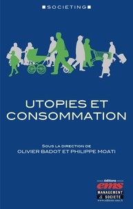 Olivier Badot et Philippe Moati - Utopies et consommation.
