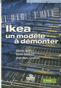 Olivier Bailly et Jean-Marc Caudron - Ikea : un modèle à démonter.