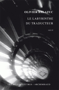 Olivier Balazuc - Le labyrinthe du traducteur.