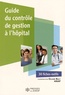 Olivier Baly et  ANAP - Guide du contrôle de gestion à l'hôpital - 30 fiches-outils.