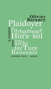 Olivier Barancy - Plaidoyer contre l’urbanisme hors-sol et pour une architecture raisonnée.