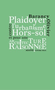 Olivier Barancy - Plaidoyer contre l’urbanisme hors-sol et pour une architecture raisonnée.