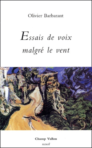 Olivier Barbarant - Essais de voix malgré le vent.