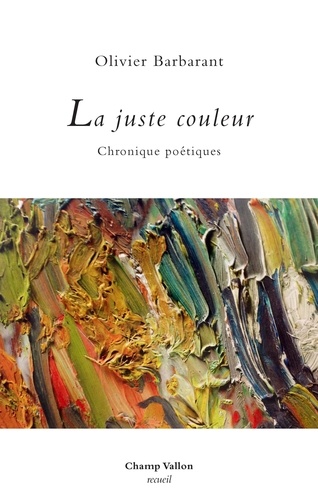 La juste couleur. Chroniques poétiques