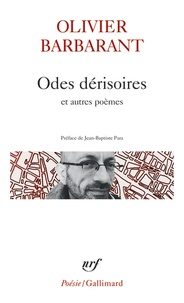 Olivier Barbarant - Odes dérisoires et autres poèmes.