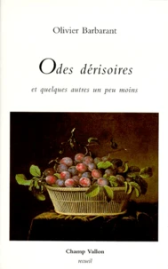Odes Derisoires. Et Quelques Autres Un Peu Moins